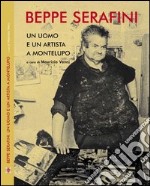 Beppe Serafini. Un uomo e un artista a Montelupo. Ediz. italiana e inglese libro