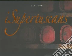 I supertuscans. Ediz. italiana e inglese