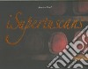 I supertuscans. Ediz. italiana e inglese libro
