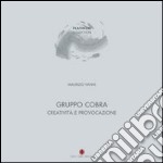 Gruppo Cobra. Creatività e provocazione. Ediz. italiana e inglese libro