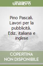 Pino Pascali. Lavori per la pubblicità. Ediz. italiana e inglese libro