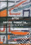 Arte senza memoria. Psichiatria ed arte. Ediz. illustrata. Con DVD libro di Fargnoli Domenico