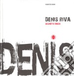 Denis Riva. Segreti e bugie. Catalogo della mostra. Ediz. italiana e inglese libro