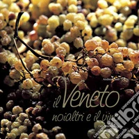 Il Veneto, noi altri e il vino