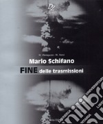 Mario Schifano. Fine delle trasmissioni. Ediz. italiana e inglese libro