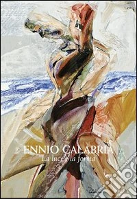 Ennio Calabria. La luce e la forma libro