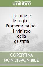 Le urne e le toghe. Promemoria per il ministro della giustizia libro