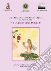 Antologia del premio letterario di poesia 2018 «Ti lascio una poesia» libro