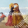 I Macchiaioli. Capolavori dell'Italia che risorge libro