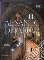 Al santo di Padova. Storia, tradizioni e leggende libro