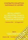 Contratto collettivo nazionale di lavoro per gli addetti all'industria chimica settore coibentazioni termiche acustiche libro