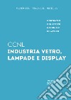 Contratto collettivo nazionale di lavoro industria vetro, lampade e display libro