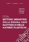 Contratto collettivo nazionale di lavoro settori industrie della gomma, cavi elettrici e delle materie plastiche libro