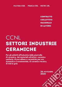 CCNL settori industrie ceramiche. Contratto collettivo nazionale di lavoro libro