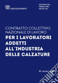 Assocalzurifici Italiani. Contratto collettivo nazionale di lavoro libro