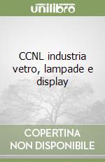 CCNL industria vetro, lampade e display libro