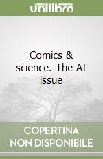 Comics & science. The AI issue. Ediz. per la scuola - Roberto Natalini,  Andrea Plazzi - Libro - Mondadori Store