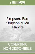 Simpson. Bart Simpson guida alla vita