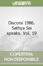 Discorsi 1986. Sathya Sai speaks. Vol. 19 libro