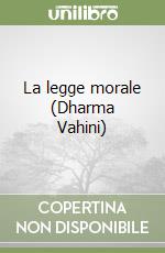 La legge morale (Dharma Vahini) libro