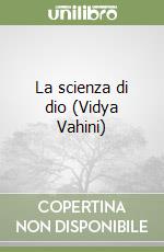 La scienza di dio (Vidya Vahini)