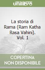 La storia di Rama (Ram Katha Rasa Vahini). Vol. 1 libro