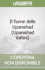 Il fiume delle Upanishad (Upanishad Vahini) libro