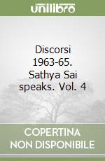 Discorsi 1963-65. Sathya Sai speaks. Vol. 4 libro