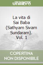 La vita di Sai Baba (Sathyam Sivam Sundaram). Vol. 1 libro