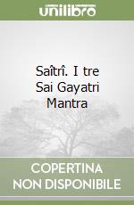 Saîtrî. I tre Sai Gayatri Mantra libro