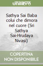 Sathya Sai Baba colui che dimora nel cuore (Sri Sathya Sai-Hrudaya Nivasi)