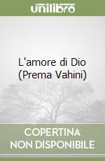 L'amore di Dio (Prema Vahini) libro