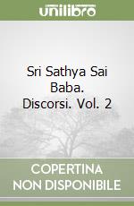 Sri Sathya Sai Baba. Discorsi. Vol. 2 libro