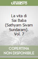 La vita di Sai Baba (Sathyam Sivam Sundaram). Vol. 7 libro