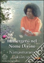 Immergersi nel nome Divino. Namasmarana Laksharchana libro