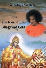 Luce sui temi della Bhagavad Gîtâ libro