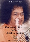 La disciplina spirituale. Sadhana. Il sentiero interiore libro di Bhagavan Sathya Sai Baba