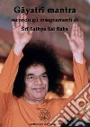 Gâyatrî mantra secondo gli insegnamenti di Sathya Sai Baba libro