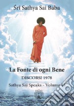 La fonte di ogni bene. Discorsi 1978. Sathya Sai speaks. Vol. 14 libro