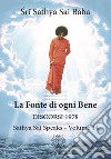 La fonte di ogni bene. Discorsi 1978. Sathya Sai speaks. Vol. 14 libro