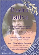 Rudra Tattva. Rudradhyaya tratto dal Krshna Yajurveda. Rivelazione del suo profondo e solenne significato spirituale libro