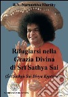 Rifugiarsi nella grazia divina di Sri Sathya Sai (Sri Sathya Sai Divya Krpasraya) libro