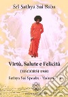 La Virtù, salute e felicità. Discorsi 1980, Sathya Sai speaks. Nuova ediz.. Vol. 14 libro