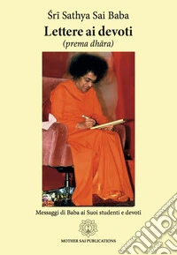 Lettere ai devoti. Prema dhara. Nuova ediz.