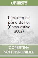 Il mistero del piano divino. (Corso estivo 2002) libro