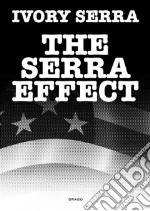 The Serra effect. Ediz. illustrata libro