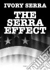 The Serra effect. Ediz. illustrata libro