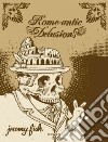 Rome-antic delusion. Ediz. illustrata libro