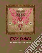 City slang. The streets comes to the gallery. Ediz. illustrata libro