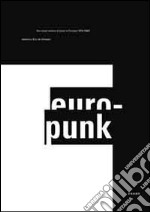 Europunk. The visual culture of punk in Europe (1976-1980). Ediz. illustrata libro